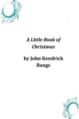 A Little Book of Christmas 149732923X Book Cover