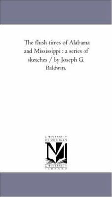 The Flush Times of Alabama and Mississippi: A S... 1425538258 Book Cover