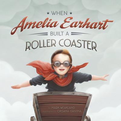 When Amelia Earhart Built a Roller Coaster 1479596868 Book Cover