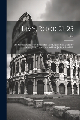 Livy, Book 21-25; the Second Punic War. Transla... 1021506885 Book Cover