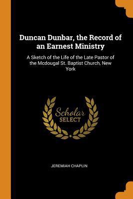 Duncan Dunbar, the Record of an Earnest Ministr... 0344235157 Book Cover