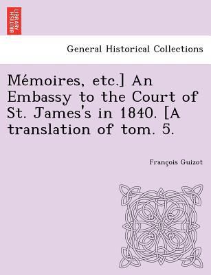 Me Moires, Etc.] an Embassy to the Court of St.... 1249022479 Book Cover