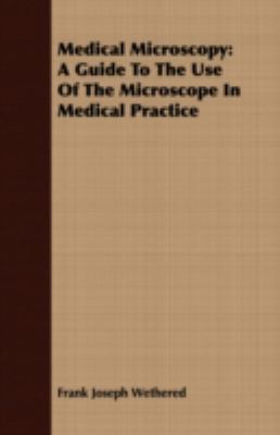Medical Microscopy: A Guide To The Use Of The M... 1408686546 Book Cover