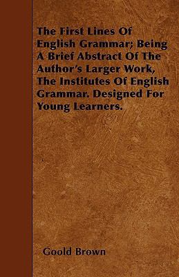 The First Lines Of English Grammar; Being A Bri... 1446011437 Book Cover