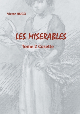Les Misérables: Tome 2 Cosette [French] 2322186309 Book Cover