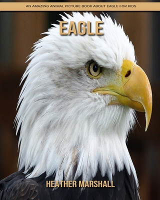 Paperback Eagle: An Amazing Animal Picture Book about Eagle for Kids [Large Print] Book