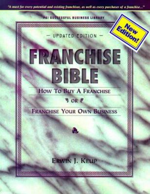Franchise Bible: How to Buy a Franchise or Fran... 1555715265 Book Cover