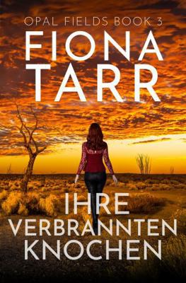 Ihre Verbrannten Knochen: Ein australischer Out... [German] 1923402048 Book Cover