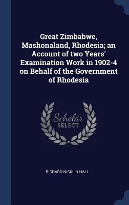 Great Zimbabwe, Mashonaland, Rhodesia; an Accou... 1340175320 Book Cover