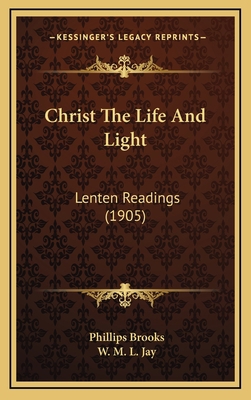 Christ The Life And Light: Lenten Readings (1905) 1165978938 Book Cover