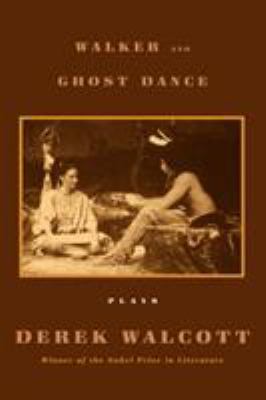 Walker and Ghost Dance: Plays 0374528144 Book Cover