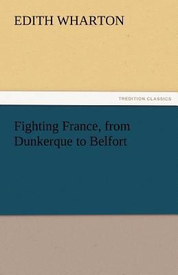 Fighting France, from Dunkerque to Belfort 3842456123 Book Cover