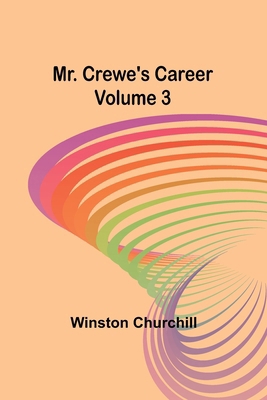 Mr. Crewe's Career - Volume 3 9357953175 Book Cover