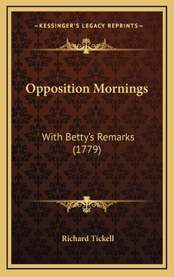 Opposition Mornings: With Betty's Remarks (1779) 1168877024 Book Cover