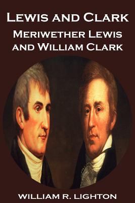 Lewis and Clark: Meriwether Lewis and William C... 1542525624 Book Cover