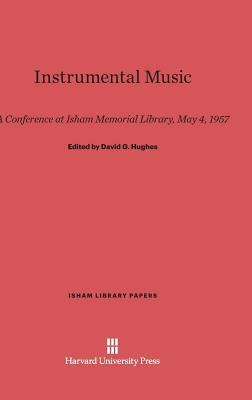 Instrumental Music: A Conference at Isham Memor... 0674593006 Book Cover