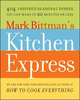 Mark Bittman's Kitchen Express: 404 Inspired Se... B0076TPNJQ Book Cover