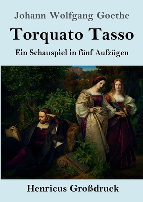 Torquato Tasso (Großdruck): Ein Schauspiel in f... [German] 3847847937 Book Cover