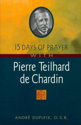 15 Days of Prayer With Pierre Teilhard De Chardin 0764804901 Book Cover