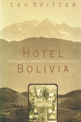 Hotel Bolivia: The Culture of Memory in a Refug... 1480298115 Book Cover