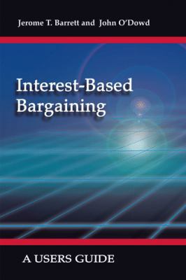 Interest-Based Bargaining: A Users Guide 1412063183 Book Cover