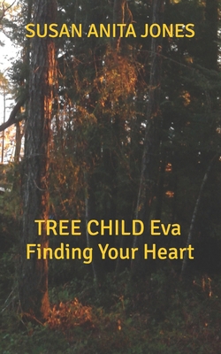TREE CHILD Eva Finding Your Heart B0GCML2D6P Book Cover