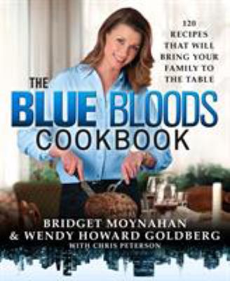 The Blue Bloods Cookbook: 120 Recipes That Will... 1250072859 Book Cover