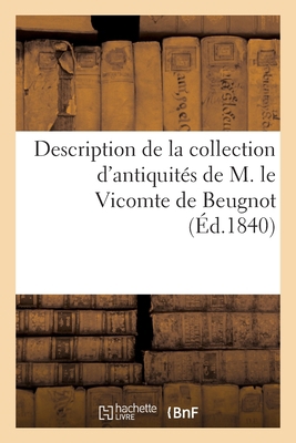 Description de la Collection d'Antiquités de M.... [French] 2329420358 Book Cover
