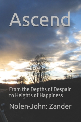 Ascend: From the Depths of Despair to Heights o... B0DCBVSMXQ Book Cover