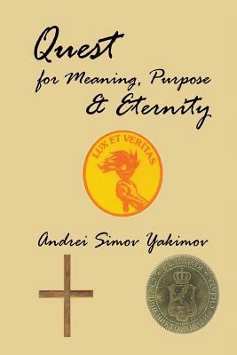 Quest for Meaning, Purpose & Eternity 1484188888 Book Cover