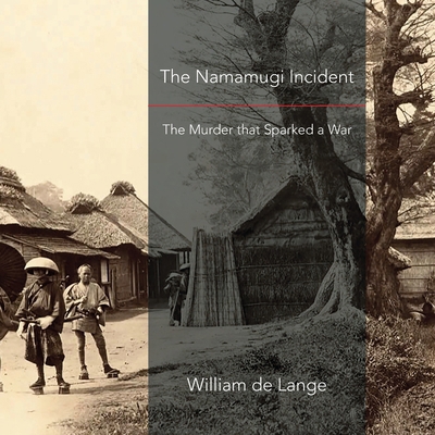 The Namamugi Incident: The Murder that Sparked ... 9492722275 Book Cover