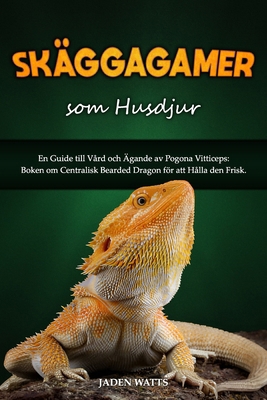 Skäggiga Drakar SOM Husdjur: En Guide Till Vård... [Swedish] B0DJKKFQJ3 Book Cover