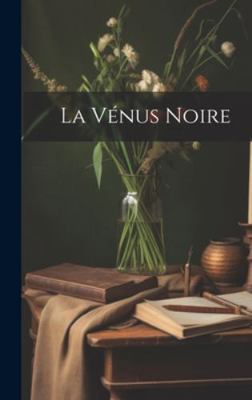 La Vénus Noire [French] 101959876X Book Cover