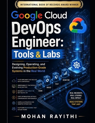Google Cloud DevOps Engineer: Tools & Labs: Des... B0GZ6G99VQ Book Cover