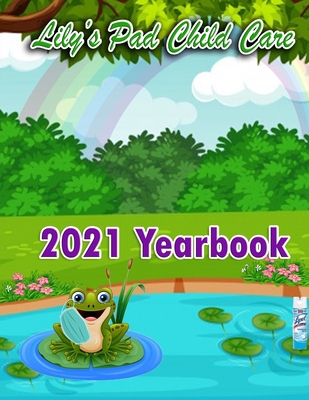 2021 Yearbook for Lily's Pad Child Care 1387584766 Book Cover