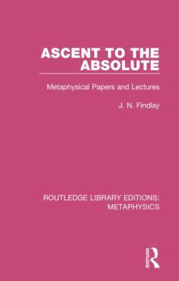 Ascent to the Absolute: Metaphysical Papers and... 036719385X Book Cover