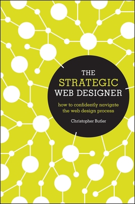 The Strategic Web Designer: How to Confidently ... 1440315027 Book Cover