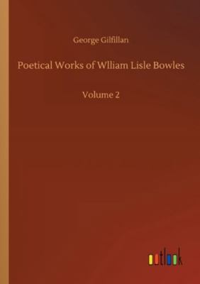 Poetical Works of Wlliam Lisle Bowles: Volume 2 375232371X Book Cover