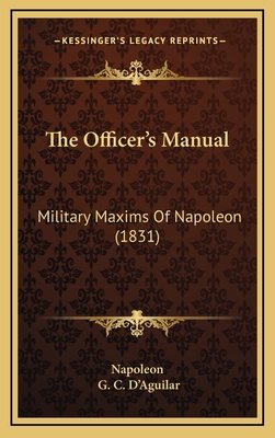 The Officer's Manual: Military Maxims Of Napole... 1165628155 Book Cover