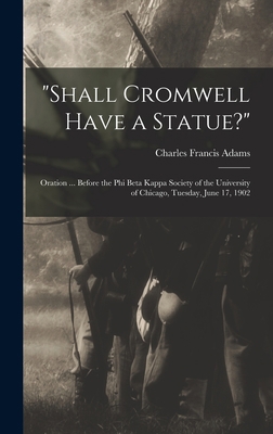 "Shall Cromwell Have a Statue?": Oration ... Be... 1017112657 Book Cover