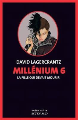 Millénium 6 - La fille qui devait mourir [French] 2330125445 Book Cover