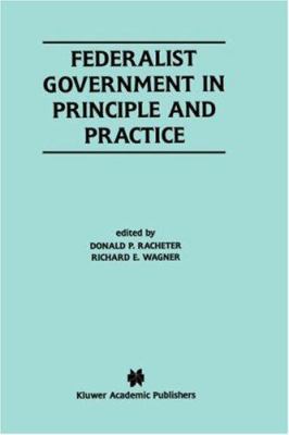 Federalist Government in Principle and Practice 0792379934 Book Cover