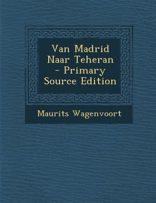 Van Madrid Naar Teheran [Dutch] 1293382132 Book Cover