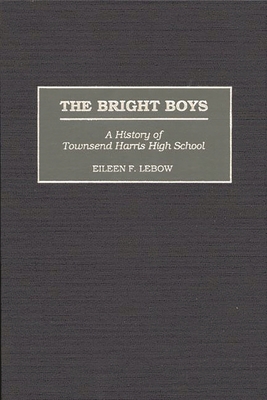 The Bright Boys: A History of Townsend Harris H... 0313314799 Book Cover