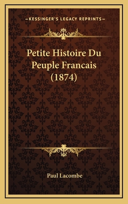 Petite Histoire Du Peuple Francais (1874) [French] 1167840496 Book Cover