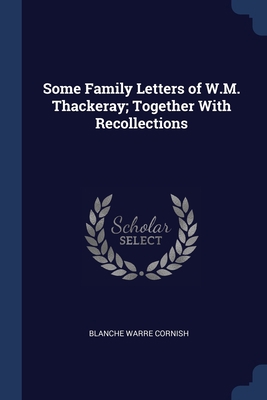 Some Family Letters of W.M. Thackeray; Together... 129677158X Book Cover