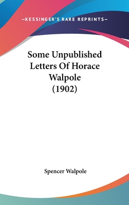 Some Unpublished Letters Of Horace Walpole (1902) 1436575303 Book Cover