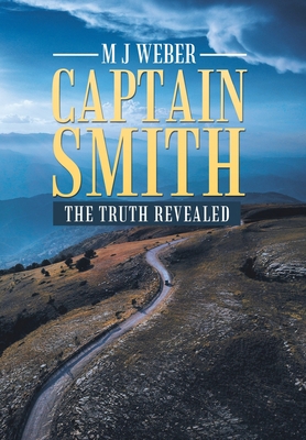 Captain Smith: The Truth Revealed 1489737243 Book Cover