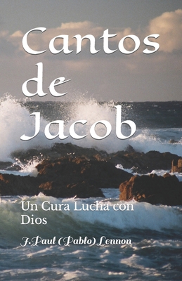 Cantos de Jacob: Un Cura Lucha con Dios [Spanish] B09F1FT2WZ Book Cover