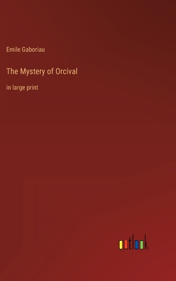 The Mystery of Orcival: in large print 3368311514 Book Cover